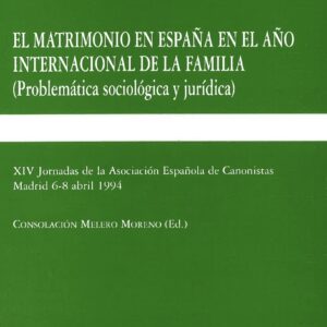 MATRIMONIO EN ESPAÑA EN EL AÑO INTERNACIONAL DE LA FAMILIA, EL. (PROBLEMÁTICA SOCIOLÓGICA Y JURÍDICA). XIV JORNADAS DE LA A.E. DE CANONISTAS. MADRID, 6-8 ABRIL, 1994