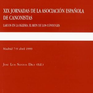 XIX JORNADAS DE LA ASOCIACIÓN ESPAÑOLA DE CANONISTAS. LAICOS EN LA IGLESIA. EL BIEN DE LOS CÓNYUGES