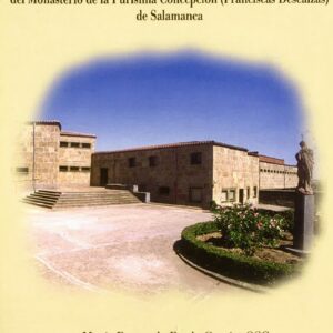 HISTORIA, VIDA Y PALABRA DEL MONASTERIO DE LA PURÍSIMA CONCEPCIÓN (FRANCISCAS DESCALZAS) DE SALAMANCA