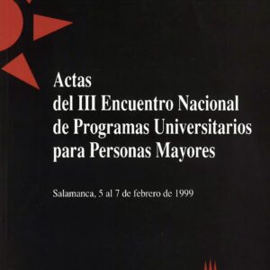 ACTAS DE III ENCUENTRO NACIONAL DE PROGRAMAS UNIVERSITARIOS PARA PERSONAS MAYORES.