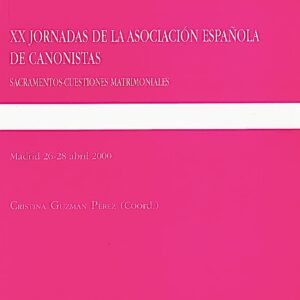 XX JORNADAS DE LA ASOCIACIÓN ESPAÑOLA DE CANONISAS. SACRAMENTOS. CUESTIONES MATRIMONIALES