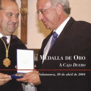 MEDALLA DE ORO A CAJA DUERO. SALAMANCA, 30 DE ABRIL DE 2004 (CONTIENE CD)