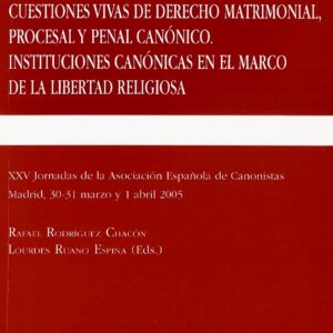 CUESTIONES VIVAS DE DERECHO MATRIMONIAL PROCESAL Y PENAL CANÓNICO. INSTITUCIONES CANÓNICAS EN EL MARCO DE LA LIBERTAD CRISTIANA. XXV JORNADAS DE LA ASOCIACIÓN ESPAÑOLA DE CANONISTAS