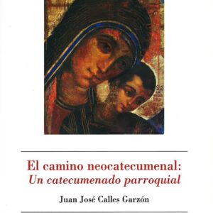 EL CAMINO NEOCATECUMENAL: UN CATECUMENADO PARROQUIAL (2ª EDICIÓN)