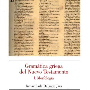 GRAMÁTICA GRIEGA DEL NUEVO TESTAMENTO. T. I.: MORFOLOGÍA