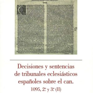 DECISIONES Y SENTENCIAS DE TRIBUNALES ECLESIÁSTICOS ESPAÑOLES SOBRE EL CAN. 1095, 2º Y 3º