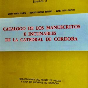 CATÁLOGO DE MANUSCRITOS E INCUNABLES DE LA CATEDRAL DE CÓRDOBA