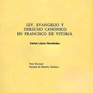 LEY, EVANGELIO Y DERECHO CANÓNICO EN FRANCISCO DE VITORIA