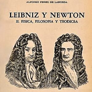 LEIBNIZ Y NEWTON. T.II FÍSICA, FILOSOFÍA Y TEODICEA