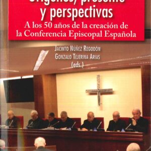CONFERENCIAS EPISCOPALES: ORÍGENES, PRESENTE Y PERSPECTIVAS