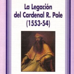 LA LEGACIÓN DEL CARDENAL R.POLE (1553-54)