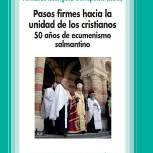 PASOS FIRMES HACIA LA UNIDAD DE LOS CRISTIANOS. 50 AÑOS DE ECUMENISMO CRISTIANO