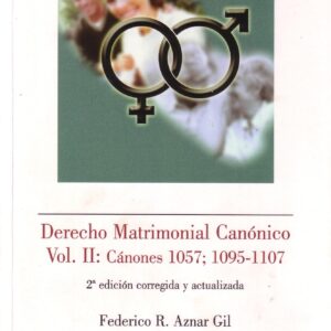 DERECHO MATRIMONIAL CANÓNICO VOL. II: CÁNONES 1057; 1095-1107 2ª Edición corregida y actualizada