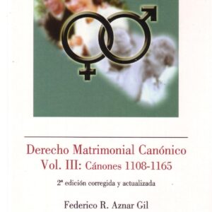 DERECHO MATRIMONIAL CANÓNICO. VOL. III: CÁNONES 1108-1165