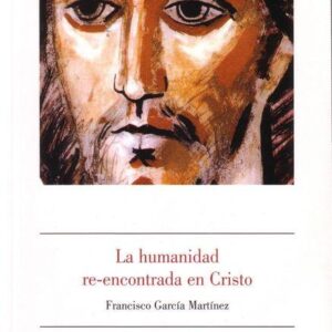 LA HUMANIDAD RE-ENCONTRADA EN CRISTO
