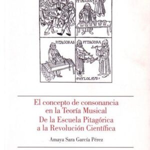 EL CONCEPTO DE CONSONANCIA EN LA TEORÍA MUSICAL. DE LA ESCUELA PITAGÓRICA A LA REVOLUCIÓN CIENTÍFICA