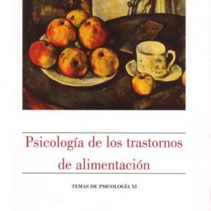 PSICOLOGÍA DE LOS TRASTORNOS DE ALIMENTACIÓN. TEMAS DE PSICOLOGÍA XI