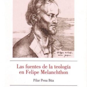 LAS FUENTES DE LA TEOLOGÍA EN FELIPE MELANCHTHON