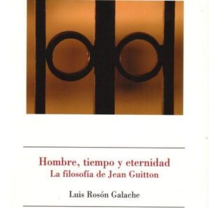 HOMBRE, TIEMPO Y ETERNIDAD. LA FILOSOFÍA DE JEAN GUITTON