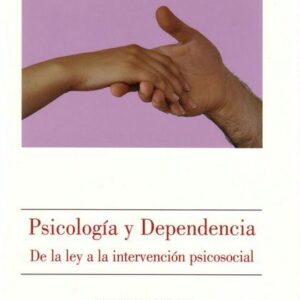 PSICOLOGÍA Y DEPENDENCIA. DE LA LEY A LA INTERVENCIÓN PSICOSOCIAL. TEMAS DE PSICOLOGÍA XIII