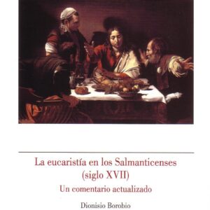 LA EUCARISTÍA EN LOS SALMANTICENSES (SIGLO XVII). UN COMENTARIO ACTUALIZADO