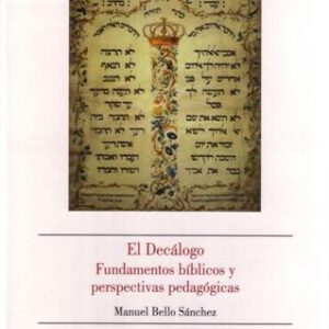 EL DECÁLOGO.FUNDAMENTOS BÍBLICOS Y PERSPECTIVAS PEDAGÓGICAS
