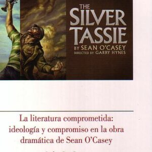LA LITERATURA COMPROMETIDA: IDEOLOGÍA Y COMPROMISO EN LA OBRA DRAMÁTICA DE SEAN O´CASEY