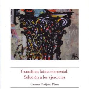 GRAMÁTICA LATINA ELEMENTAL. SOLUCIÓN A LOS EJERCICIOS