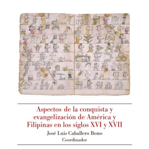 ASPECTOS DE LA CONQUISTA Y EVANGELIZACIÓN DE AMÉRICA Y FILIPINAS EN LOS SIGLOS XVI Y XVII
