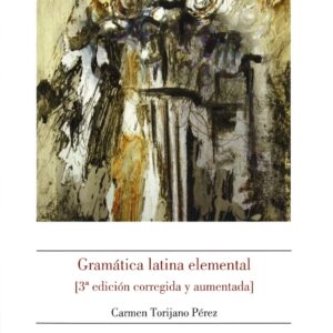 GRAMÁTICA LATINA ELEMENTAL (3ª EDICIÓN CORREGIDA Y AUMENTADA)
