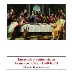 EUCARISTÍA Y PENITENCIA EN FRANCISCO SUÁREZ (1548-1617)