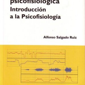 EVALUACIÓN PSICOFISIOLÓICA. INTRODUCCIÓN A LA PSICOFISIOLOGÍA