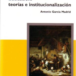 EDUCACIÓN. TEORÍAS E INSTITUCIONALIZACIÓN