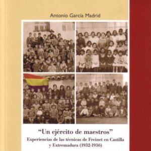 UN EJÉRCITO DE MAESTROS. EXPERIENCIAS DE LAS TÉCNICAS DE FREINET EN CA
