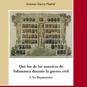 QUÉ FUE DE LOS MAESTROS DE SALAMANCA DURANTE LA GUERRA CIVIL. I. La Depuración