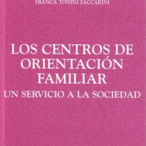 LOS CENTROS DE ORIENTACIÓN FAMILIAR. UN SERVICIO A LA SOCIEDAD