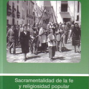 SACRAMENTALIDAD DE LA FE Y RELIGIOSIDAD POPULAR. ESTUDIOS EN TORNO AL DIRECTORIO DE PIEDAD POPULAR Y LITURGIA (2002)