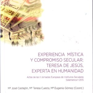 EXPERIENCIA MÍSTICA Y COMPROMISO SECULAR: TERESA DE JESÚS