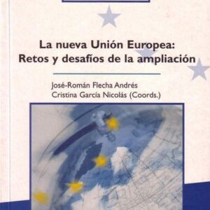 LA NUEVA UNIÓN EUROPEA: RETOS Y DESAFÍOS DE LA AMPLIACIÓN
