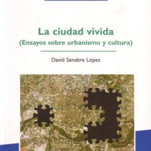 LA CIUDAD VIVIDA. ENSAYOS SOBRE URBANISMO Y CULTURA