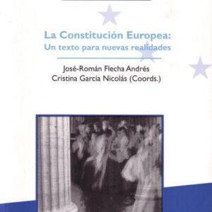LA CONSTITUCIÓN EUROPEA: UN TEXTO PARA NUEVAS REALIDADES