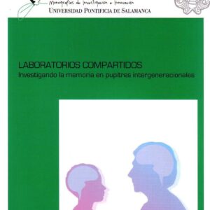 LABORATORIOS COMPARTIDOS. INVESTIGANDO LA MEMORIA EN PUPITRES INTERGENERACIONALES