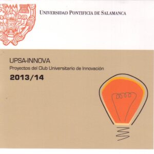 UPSA-INNOVA. PROYECTOS DEL CLUB UNIVERSITARIO DE INVESTIGACIÓN 2013/2014 (CD)