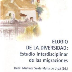 ELOGIO DE LA DIVERSIDAD: ESTUDIO INTERDISCIPLINAR DE LAS MIGRACIONES