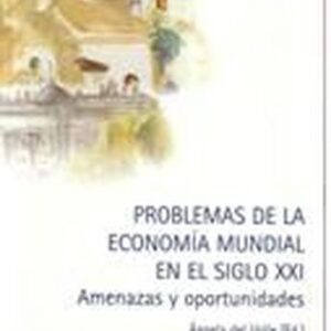 PROBLEMAS DE LA ECONOMÍA EN EL SIGLO XXI. AMENAZAS Y OPORTUNIDADES