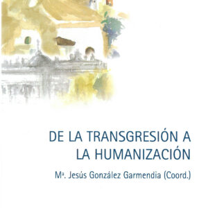 DE LA TRANSGRESIÓN A LA HUMANIZACIÓN