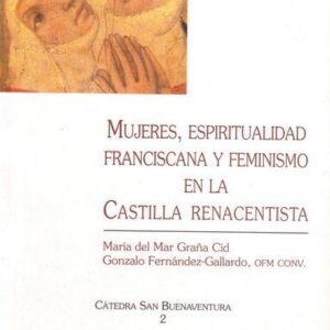 MUJERES, ESPIRITUALIDAD FRANCISCANA Y FEMINISMO EN LA CASTILLA RENACENTISTA