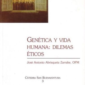 GENÉTICA Y VIDA HUMANA: DILEMAS ÉTICOS (1ª REIMPRESIÓN)