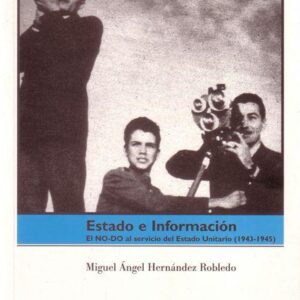 ESTADO E INFORMACIÓN. EL NO-DO AL SERVICIO DEL ESTADO UNITARIO