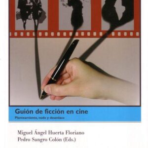 GUIÓN DE FICCIÓN EN CINE. PLANTEAMIENTO, NUDO Y DESENLACE